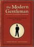 The Modern Gentleman - A Guide to Essential Manners, Savvy, and Vice
