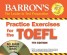 Practice Exercises for the TOEFL - 7th Edition