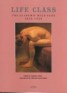 Life Class - The Academic Male Nude, 1820-1920