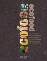 Ecofood - How to Farm, Buy and Eat Sustainably