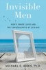 Invisible Men - Men's Inner Lives and the Consequences of Silence