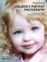 Professional Children's Portrait Photography - Techniques and Images from Master Photographers
