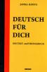 Deutsch fur Dich. Ein Text - und Ubungsbuch