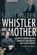 Whistler and His Mother - A Story of Bankruptcy, London's Bohemia, and America's Most Famous Painting