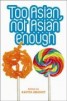 Too Asian, Not Asian Enough - An Anthology of New British Asian Fiction