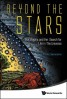 Beyond the Stars - Our Origins and the Search for Life in the Universe
