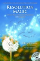 Resolution Magic - Discover the Causes of Unwanted Feelings and Physical Symptoms - and How to Make Them Disappear!