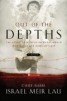 Out of the Depths - The Story of a Child of Buchenwald Who Returned Home at Last