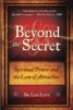 Beyond the Secret - Spiritual Power and the Law of Attraction