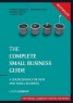 The Complete Small Business Guide - A Sourcebook for New and Small Businesses
