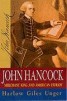 John Hancock - Merchant King and American Patriot