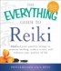 The Everything Guide to Reiki - Channel Your Positive Energy to Promote Healing, Reduce Stress, and Enhance Your Quality of Life
