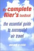 The Complete Flier's Handbook - How to Stay Healthy and Happy in the Air