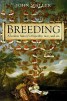 Breeding - The Human History of Heredity, Race, and Sex