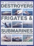 The illustrated encyclopedia of destroyers frigates & submarines