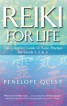 Reiki for Life - The Complete Guide to Reiki Practice for Levels 1, 2 and 3