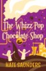 The Whizz Pop Chocolate Shop