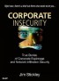 Corporate Insecurity - True Stories of Corporate Espionage and Network Infiltration