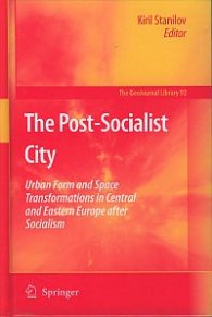 The Post-Socialist City - Urban Form and Space Transformations in Central and Eastern Europe after Socialism