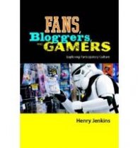 Fans, Blogers & Gamers  -  Exploring Participatory Culture