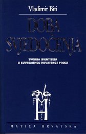 Doba Svjedocenja - Tvorba Identiteta u suvremenoj Hrvatskoj Prozi