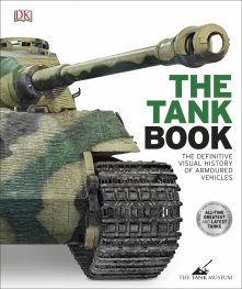 The Tank Book : The Definitive Visual History of Armoured Vehicles