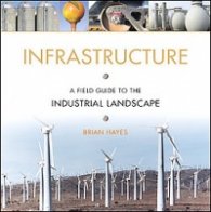 Infrastructure: A Field Guide to the Industrial Landscape