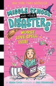 Worst Love Spell Ever!  Middle School and Other Disasters 2