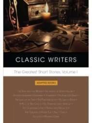 Classic Writers: The Greatest Short Stories, Volume1