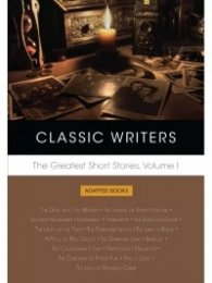 Classic Writers: The Greatest Short Stories, Volume1