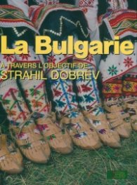 La Bulgarie - a travers l'objectif de Strahil Dobrev