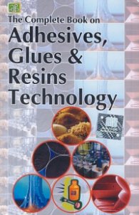 The Complete Book on Adhesives, Glues & Resins Technology