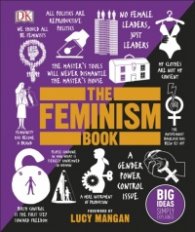 The Feminism Book : Big Ideas Simply Explained