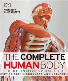 The Complete Human Body : The Definitive Visual Guide
