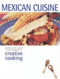 Mexican Cuisine: Creative Cooking