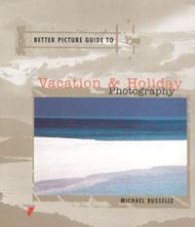 Better Picture Guide to Vacation& Holiday Photography