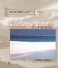 Better Picture Guide to Vacation& Holiday Photography