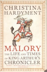 Malory: The Life and Times of King Arthur's Chronicler