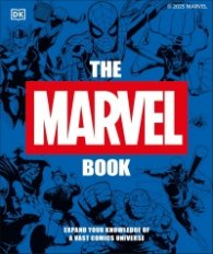 The Marvel Book New Edition: Expand Your Knowledge of a Vast Comics Universe