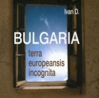 Bulgaria - terra europeansis inkognita