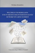 Weltbild und Rebellion. Zur Funktion der Intertextualitat im Werk Von Arno Schmidt