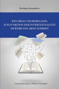Weltbild und Rebellion. Zur Funktion der Intertextualitat im Werk Von Arno Schmidt