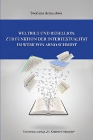 Weltbild und Rebellion. Zur Funktion der Intertextualitat im Werk Von Arno Schmidt