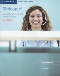 Welcome! English for the travel and tourism industry. Student's Book/ Second Edition