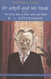 Dr Jekyll and Mr Hyde & The Merry Men and Other Tales and Fables