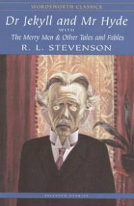 Dr Jekyll and Mr Hyde & The Merry Men and Other Tales and Fables