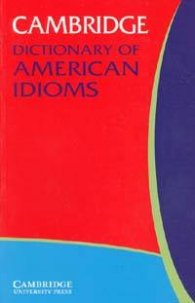 Cambridge Dictionary of American Idioms