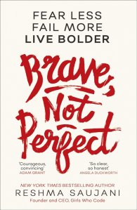 Brave, Not Perfect : Fear Less, Fail More and Live Bolder
