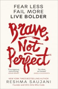 Brave, Not Perfect : Fear Less, Fail More and Live Bolder