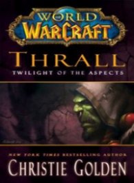 World of WarCraft:Thrall. Twilight Of The Aspects